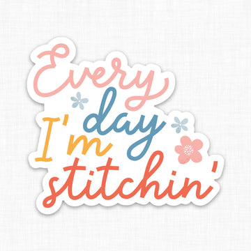 Every Day I'm Stitchin' Sticker - Stitched Modern