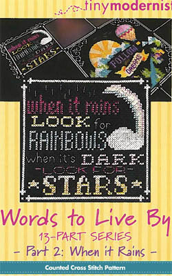 Words to Live By #2 When it Rains - Tiny Modernist - Cross Stitch Pattern