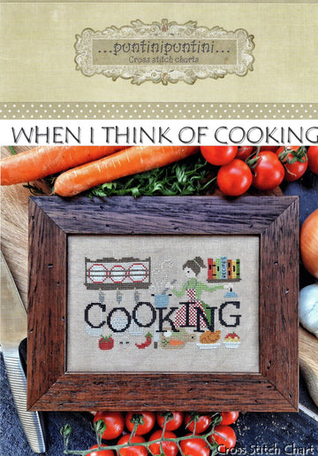 When I Think of Cooking - PuntiniPuntini - Cross Stitch Pattern