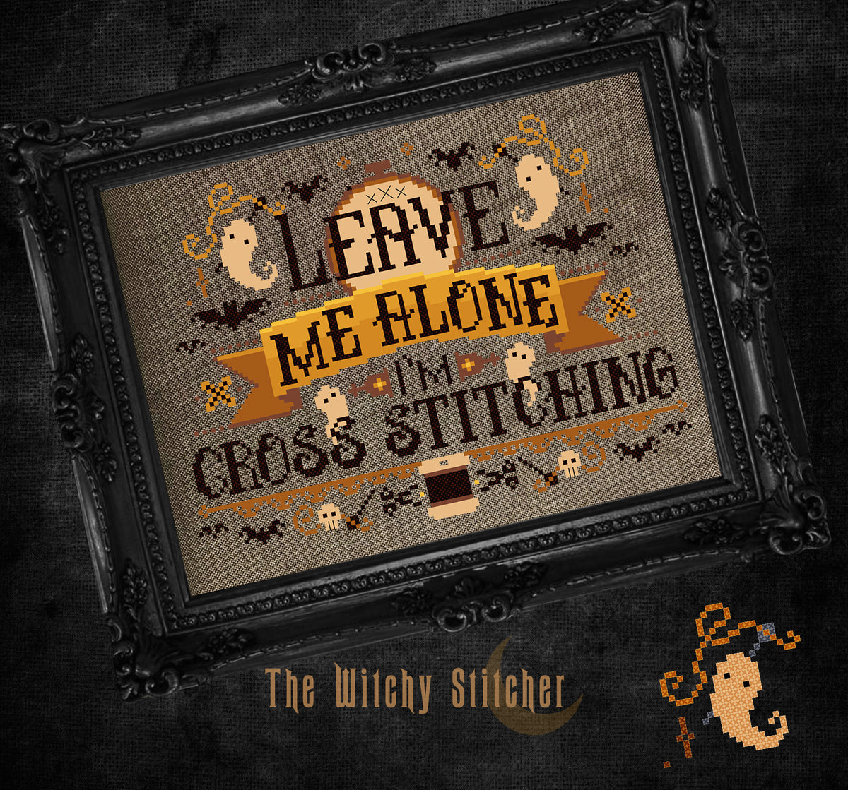 Leave Me Alone I'm Cross Stitching- The Witchy Stitcher - Cross Stitch Pattern