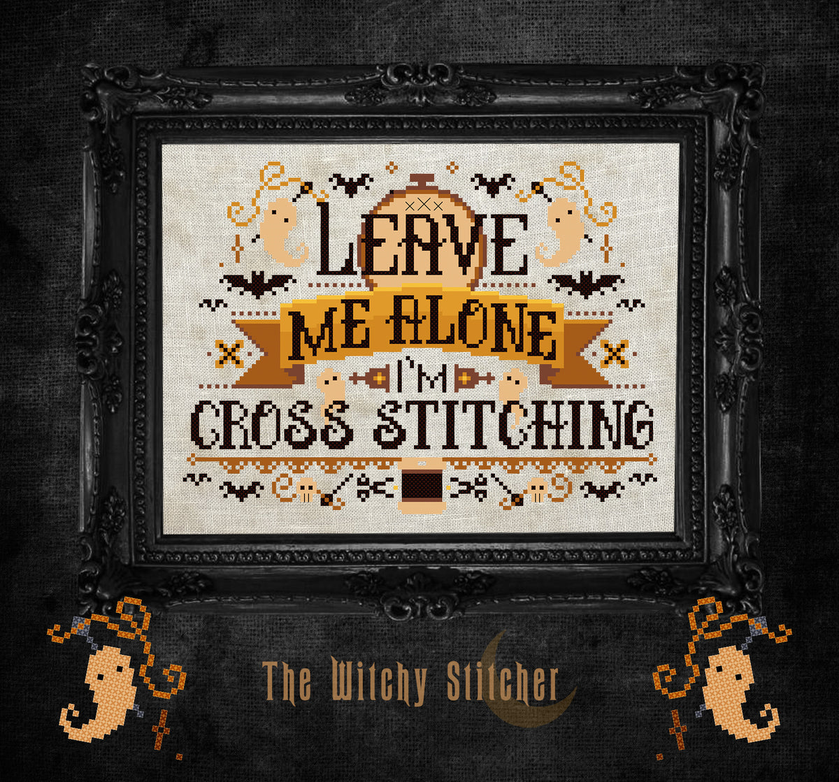 Leave Me Alone I'm Cross Stitching- The Witchy Stitcher - Cross Stitch Pattern