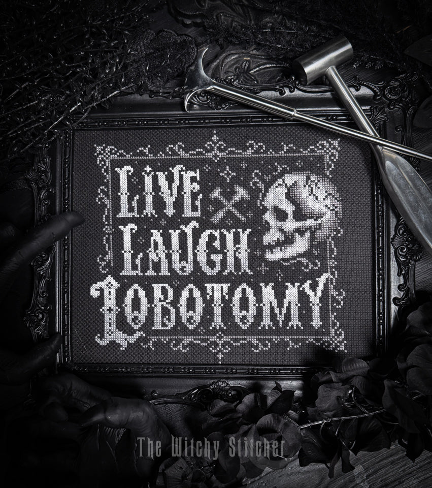 Live Laugh Lobotomy - The Witchy Stitcher - Cross Stitch Pattern