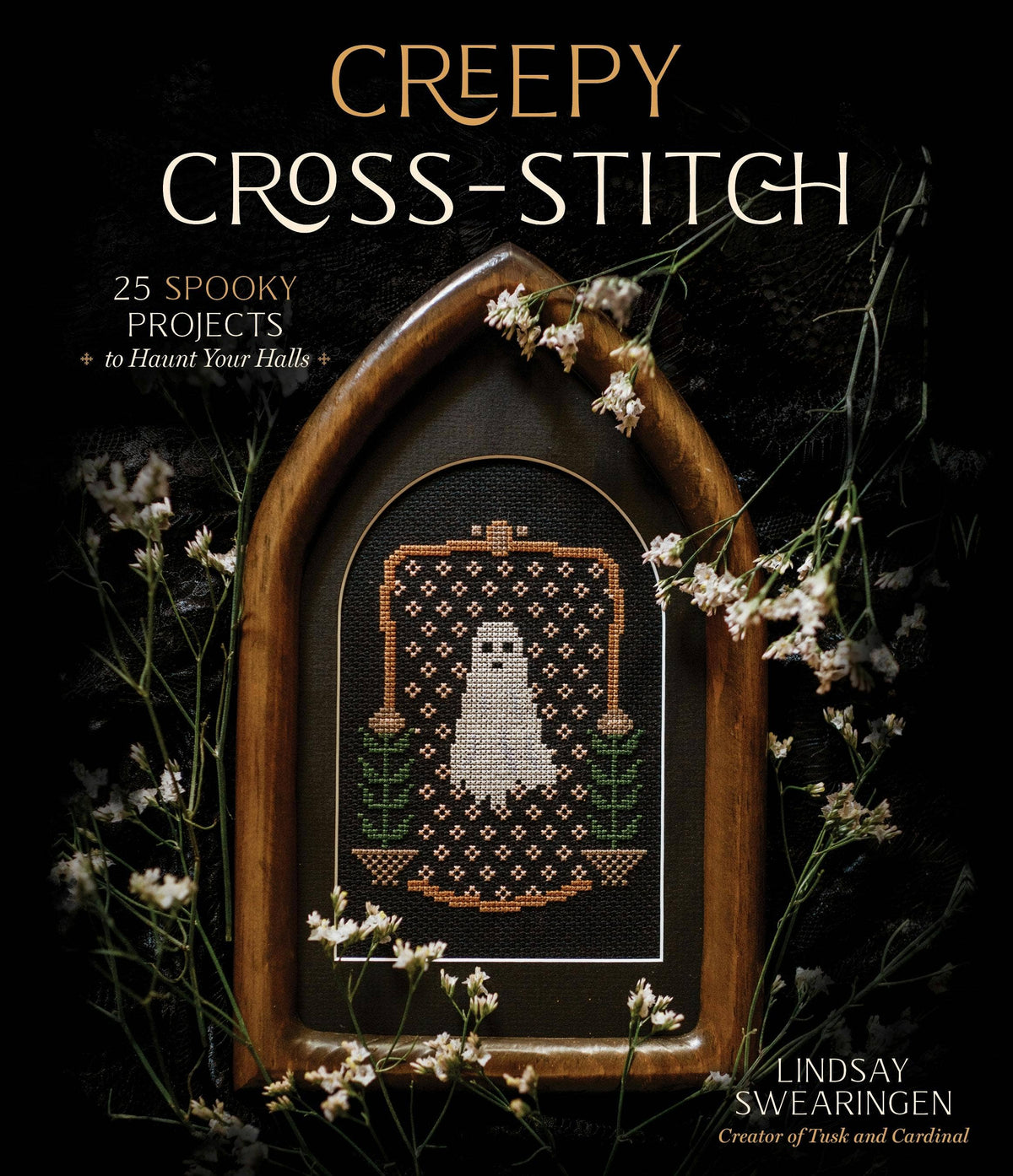 Creepy Cross-Stitch: 25 Spooky Projects To Haunt Your Halls by Lindsay Swearingen (of Tusk and Cardinal)