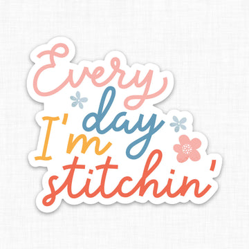Every Day I'm Stitchin' Sticker - Stitched Modern