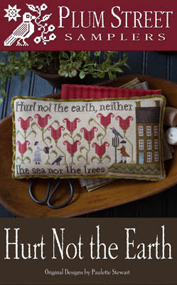 Hurt Not The Earth - Plum Street Samplers - Cross Stitch Pattern