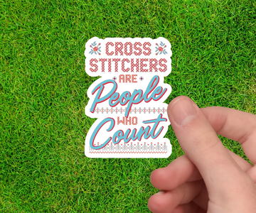 Cross Stitchers Are People Who Count Sticker