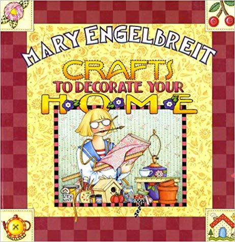 Crafts to Decorate Your Home by Mary Engelbreit