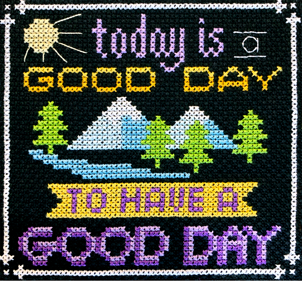 Words to Live By #9 Today is a Good Day - Tiny Modernist - Cross Stitch Pattern