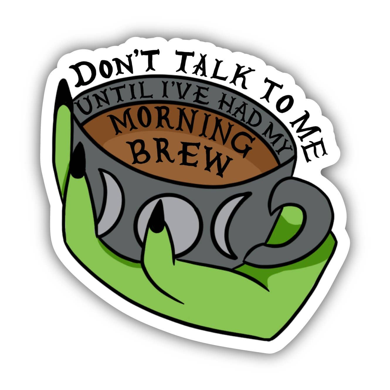 Don't Talk To Me Until I've Had My Morning Brew Sticker - Big Moods