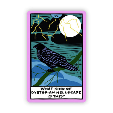 "What kind of dystopian hellscape Is this" Tarot Sticker - Big Moods