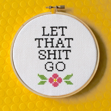 Let That Sh*t Go - Spot Colors - Cross Stitch Kit