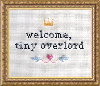 Welcome Tiny Overlord - Subversive Cross Stitch - Cross Stitch Kit